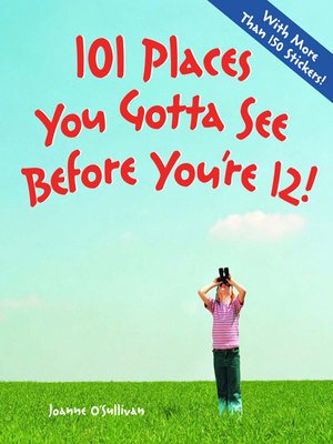 cover image of 101 Places You Gotta See Before You're 12